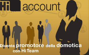 Hi.Account, diventa promotore della domotica Hi.Team'